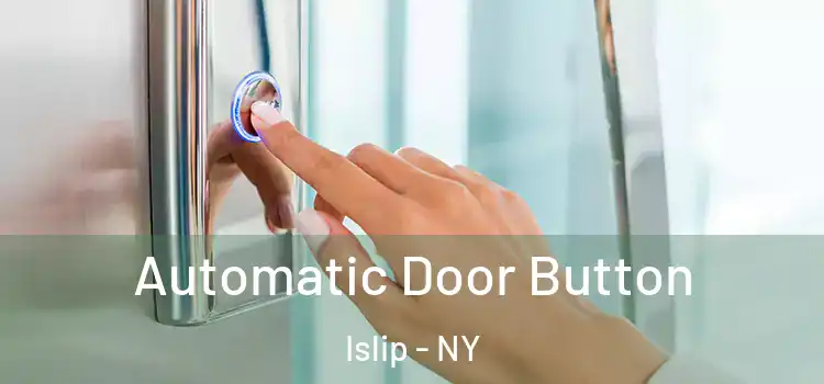 Automatic Door Button Islip - NY