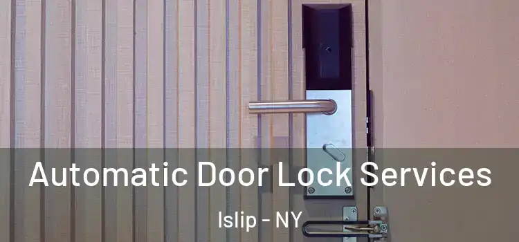 Automatic Door Lock Services Islip - NY