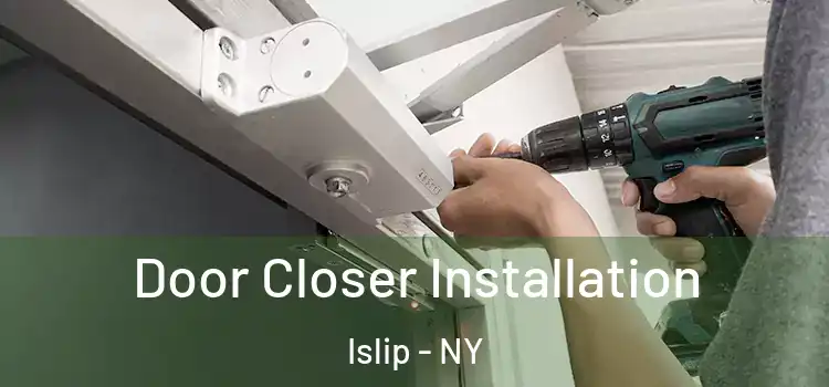 Door Closer Installation Islip - NY
