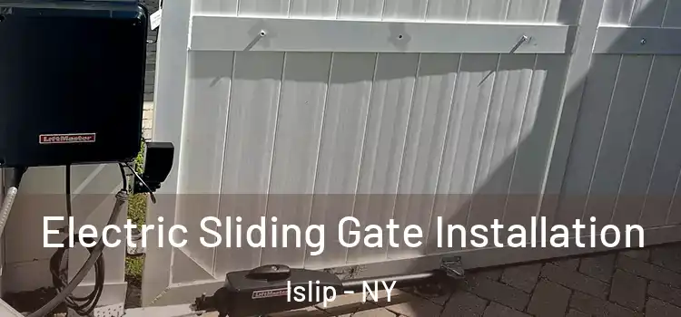 Electric Sliding Gate Installation Islip - NY