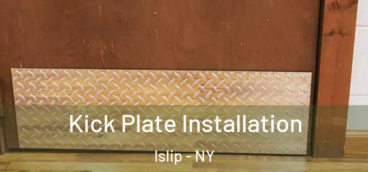Kick Plate Installation Islip - NY