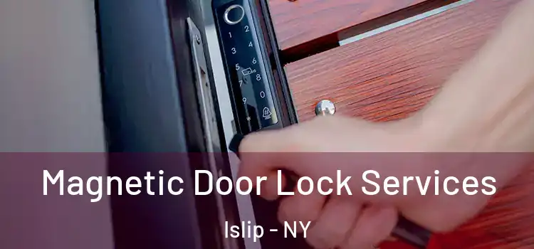 Magnetic Door Lock Services Islip - NY