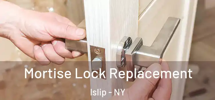Mortise Lock Replacement Islip - NY