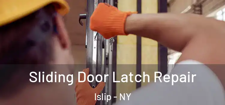 Sliding Door Latch Repair Islip - NY